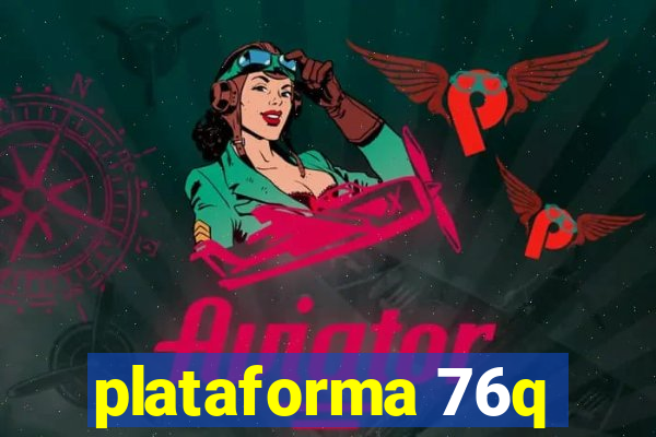 plataforma 76q